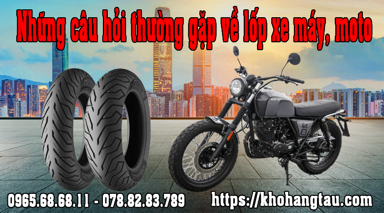 Những câu hỏi thường gặp về lốp xe máy, moto ?